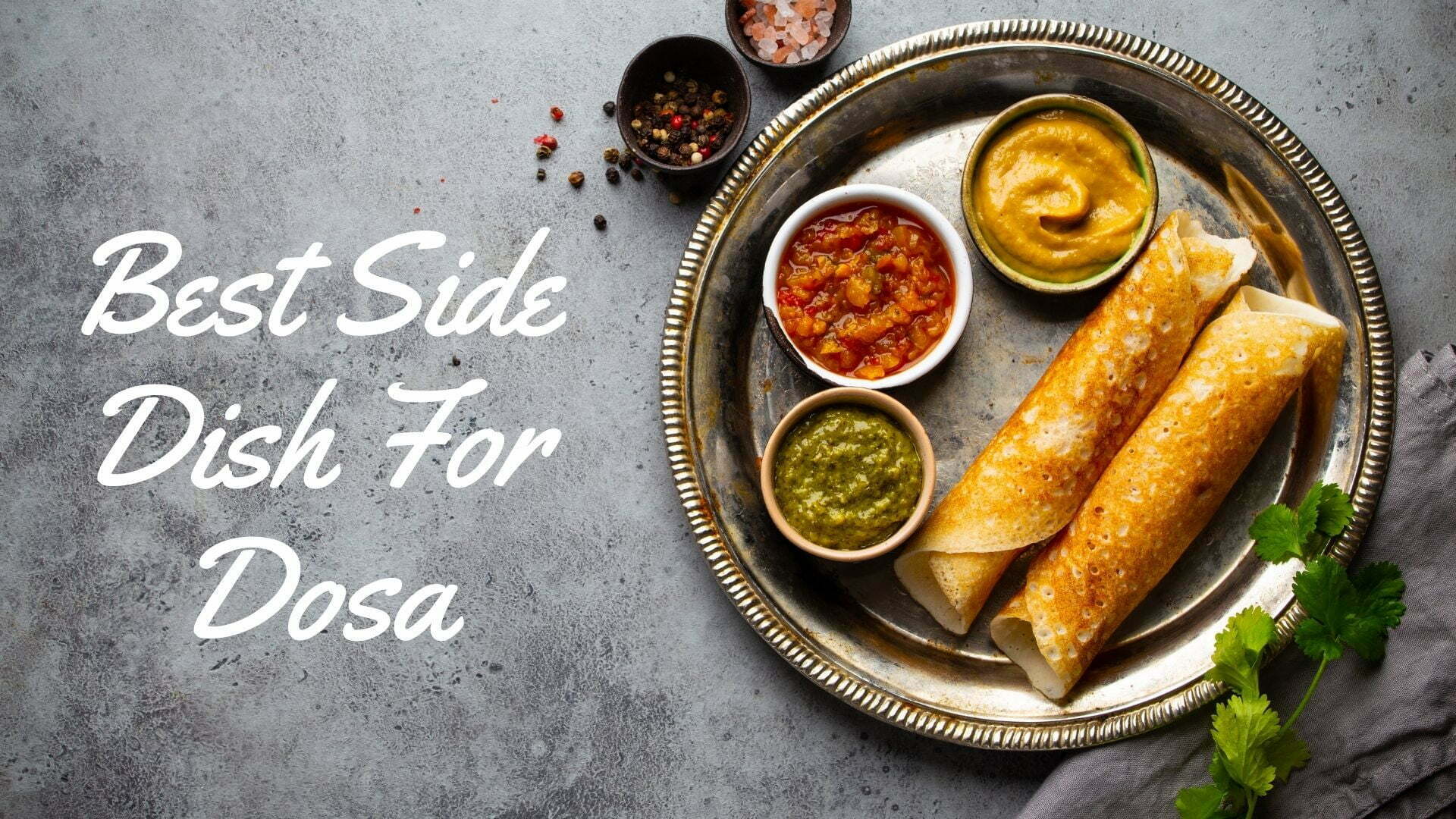 Best Side Dish For Dosa