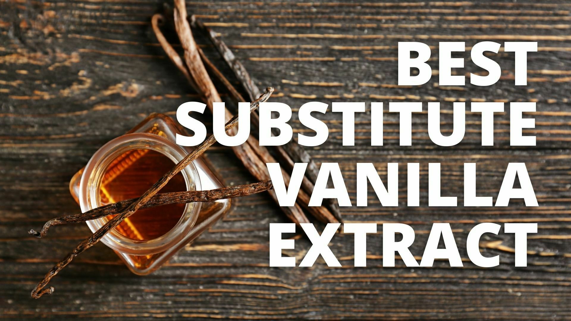 Best Substitute Vanilla Extract