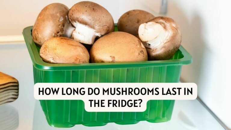 How Long Do Mushrooms Last In The Fridge